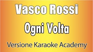 Vasco Rossi  Ogni Volta Versione Karaoke Academy Italia [upl. by Perni478]