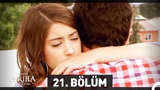 Adını Feriha Koydum 21 Bölüm [upl. by Dripps]