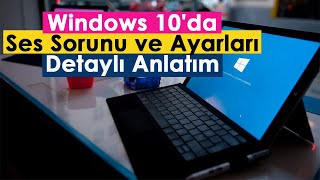 Windows 10da Ses Sorunu ve Ayarları  Detaylı Anlatım [upl. by Elwina]