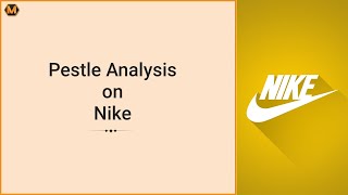 Pestle Analysis NIKE 2019  Nike Case Study  The Rise of Nike  MyAssignmenthelp [upl. by Massingill]