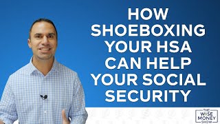 How The Shoebox Rule For Your HSA Can Help Your Social Security [upl. by Yeltnarb341]