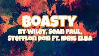 Boasty  Wiley Sean Paul Stefflon Don Ft Idris Elba Lyrics [upl. by Ahsercul]