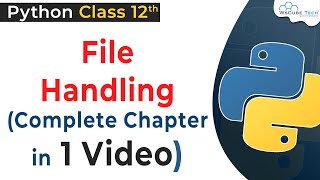 Full Chapter File Handling in Python Class 12  Python File Handling  Python for Class 12 CBSE [upl. by Llenyar496]