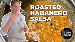 Rick Bayless Salsa Essentials Roasted Habanero Salsa [upl. by Raymonds]