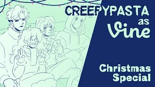 Creepypasta as Vines  Christmas special  Animatic [upl. by Abrams]