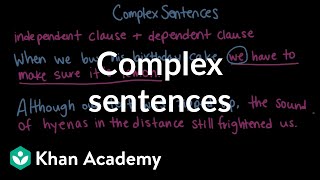 Complex sentences  Syntax  Khan Academy [upl. by Kila865]