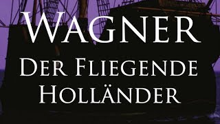 Wagner Der Fliegende Holländer [upl. by Clarie]