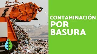 BASURA y RESIDUOS  CONTAMINACIÓN por BASURA CAUSAS y CONSECUENCIAS [upl. by Efram464]