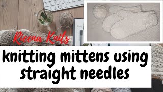 Knitting SIMPLE MITTENS using STRAIGHT NEEDLES [upl. by Stormie]