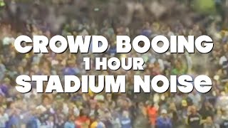 Booing Sounds  Crowd Booing Stadium Noise  1 Hour [upl. by Edea]