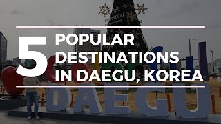 5 Places to Visit in Daegu  Trip to Daegu Korea [upl. by Merridie]