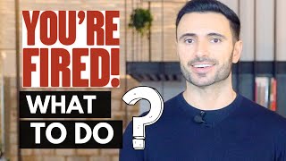 What To Do If You Get Fired Steps To Take If You Are Fired [upl. by Eenaffit]