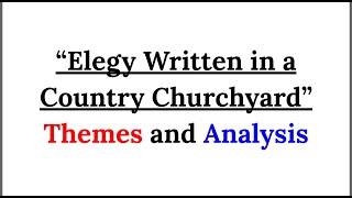 Elegy Written in a Country Churchyard Themes and Analysis  Thomas Gray  Elegy  Poem Analysis [upl. by Leena]