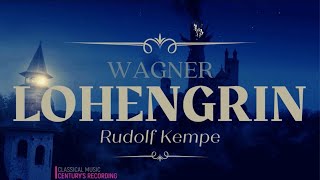 Wagner  Lohengrin Prelude Bridal Chorus  Synopsis  New Mastering Cent rec  Rudolf Kempe [upl. by Lladnor]