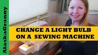 How to Change A Sewing Machine Light Bulb Brother Sewing Machine [upl. by Bobseine]