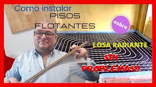 Como instalar PISOS FLOTANTES sobre LOSA RADIANTE sin problemas [upl. by Denney]