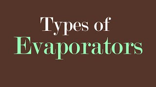 Evaporators Types [upl. by Eldreda978]