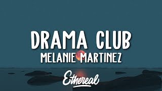 Melanie Martinez  Drama Club Lyrics [upl. by Ras]