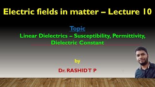 Electric fields in matter 10 Linear Dielectrics Susceptibility Permittivity Dielectric Constant [upl. by Cas]