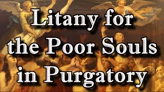 Litany for the Poor Souls in Purgatory [upl. by Herries228]