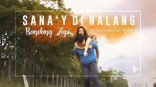 Sanay Di Nalang  Bandang Lapis Official Music Video [upl. by Elleirol474]