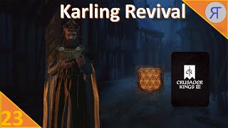 KARLING REVIVAL CK3 Campaign Ep23 [upl. by Zephan370]