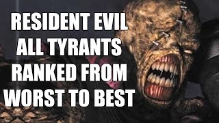 Resident Evil  All Tyrants Ranked From Worst To Best [upl. by Abehsile617]