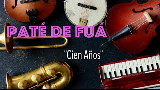 Paté de Fuá  Cien Años Lyric Video [upl. by Eeclehc]