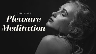 10Minute Pleasure Meditation [upl. by Ahsemat]