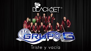 Triste y vacía  Súper Grupo G en Blackset México ® [upl. by Ijic]