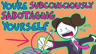 10 Signs Youre Subconsciously Sabotaging Yourself [upl. by Yornoc]