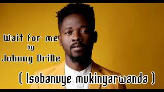 Wait for me Isobanuye mu Kinyarwanda  Johnny Drille [upl. by Takakura785]