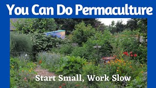 You can do permaculture Start small and work slow [upl. by Cornelius]