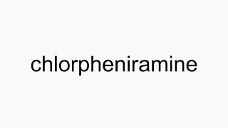 How to pronounce chlorpheniramine [upl. by Aianat568]