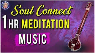 Tanpura  1 Hr Meditation Music  Soul Connect  Relaxing amp Calming Music For Stress Relief [upl. by Suirradal269]