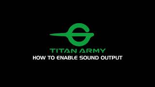 TITAN ARMYHow to enable sound output [upl. by Brady]