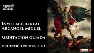 Invocación real Arcángel Miguel  meditación guiada  protección contra el mal [upl. by Oetam]