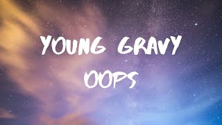 Young Gravy Oops Lyrics [upl. by Hannavas]