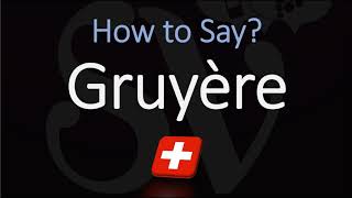 How to Pronounce Gruyère CORRECTLY Swiss French Pronunciation [upl. by Demp569]