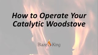 How To Operate Your Blaze King Catalytic Wood Stove [upl. by Dar]