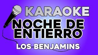 Los benjamins  Noche de Entierro KARAOKE con LETRA [upl. by Ttej142]