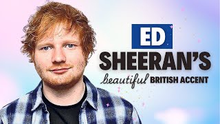 Learn Ed Sheerans Beautiful British English Accent  Modern RP [upl. by Wight]