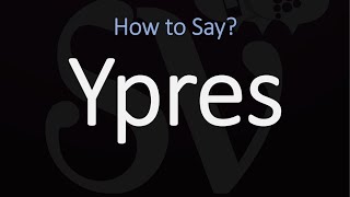 How to Pronounce Ypres CORRECTLY [upl. by Vladimir]