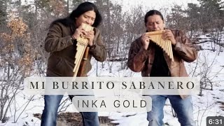 INKA GOLD  MI BURRITO SABANERO [upl. by Cyrillus]