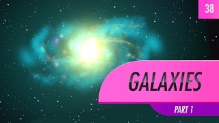 Galaxies part 1 Crash Course Astronomy 38 [upl. by Belsky184]