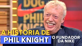 O FUNDADOR DA NIKE  A HISTÓRIA DE PHIL KNIGHT [upl. by Cato]