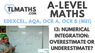 ALevel Maths I305 Numerical Integration Overestimate or Underestimate [upl. by Dej]