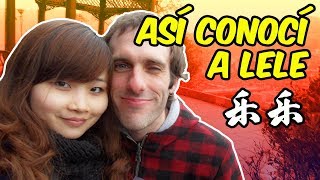 CÓMO CONOCÍ a mi ESPOSA CHINA [upl. by Luapnaej]