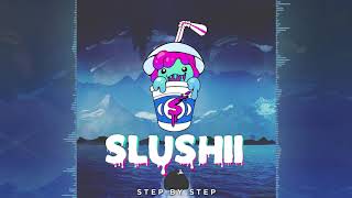 Slushii  Step By Step [upl. by Llerrut14]