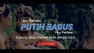 Karaoke  Putih Bagus  Ary Kencana [upl. by Sirc]